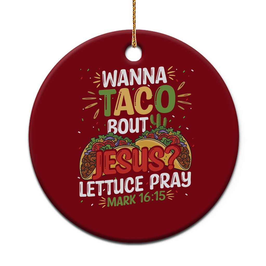 Funny Wanna Taco Bout Jesus Lettuce Pray Ceramic Ornament Cinco de Mayo Christian Bible Verse TS11 1pc Red Print Your Wear