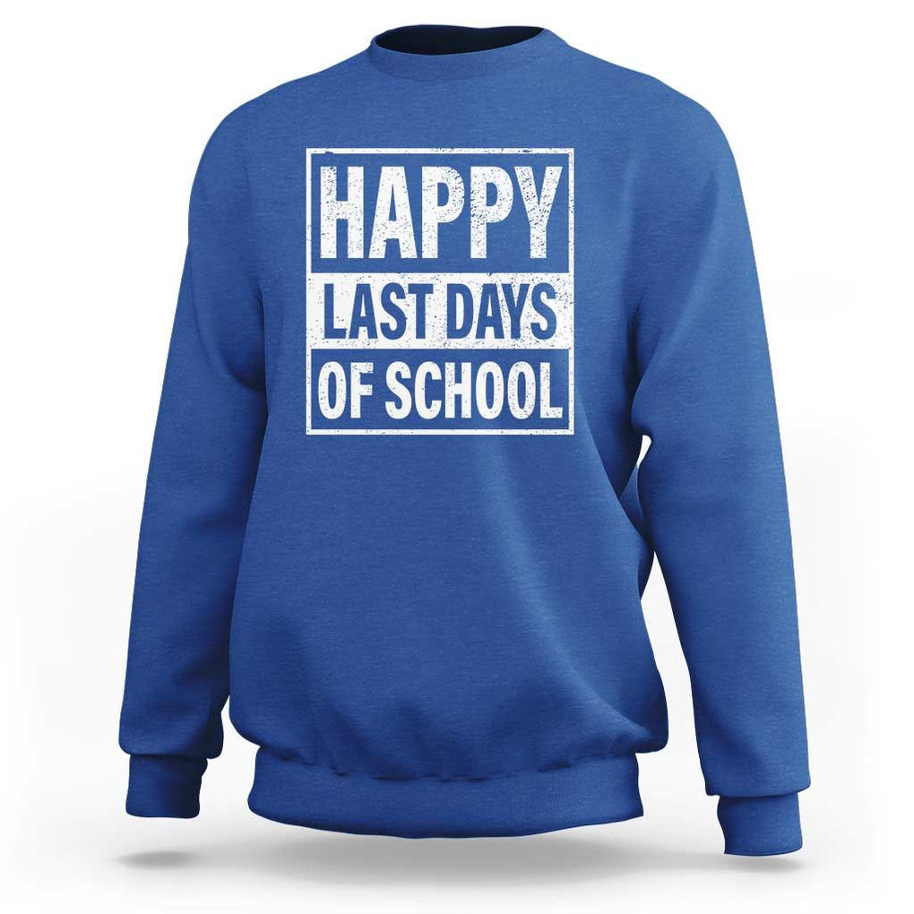 Graduation Sweatshirt Happy Last Days Of School Vintage TS11 Royal Blue Print Your Wear