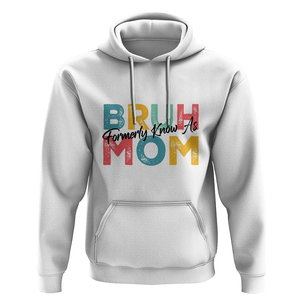 Bruh Formerly Known As Mom Hoodie Vintage Mother's Day TS11 White Print Your Wear