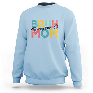 Bruh Formerly Known As Mom Sweatshirt Vintage Mother's Day TS11 Light Blue Print Your Wear
