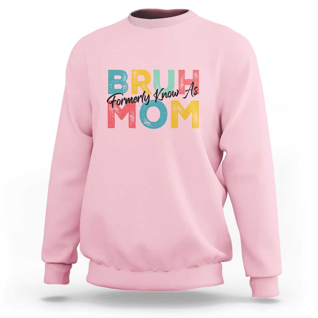 Bruh Formerly Known As Mom Sweatshirt Vintage Mother's Day TS11 Light Pink Print Your Wear