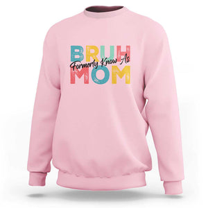 Bruh Formerly Known As Mom Sweatshirt Vintage Mother's Day TS11 Light Pink Print Your Wear