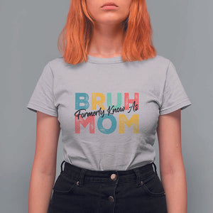 Bruh Formerly Known As Mom T Shirt For Women Vintage Mother's Day TS11 Ice Gray Print Your Wear