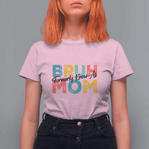 Bruh Formerly Known As Mom T Shirt For Women Vintage Mother's Day TS11 Light Pink Print Your Wear