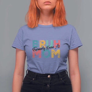 Bruh Formerly Known As Mom T Shirt For Women Vintage Mother's Day TS11 Violet Print Your Wear