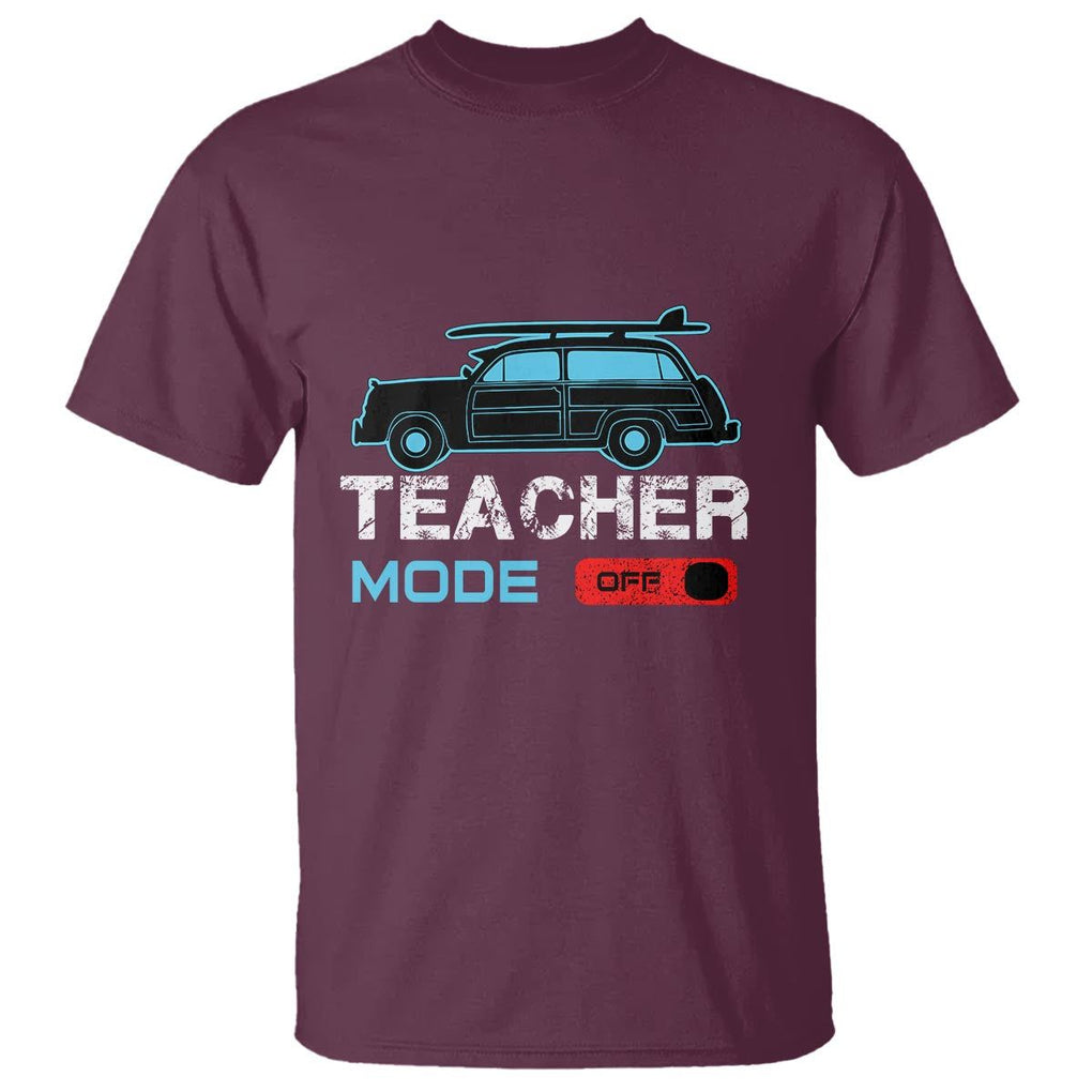 Funny Summer Vacation T Shirt Teacher Mode Off Beach Van Surfing TS11 Maroon Print Your Wear