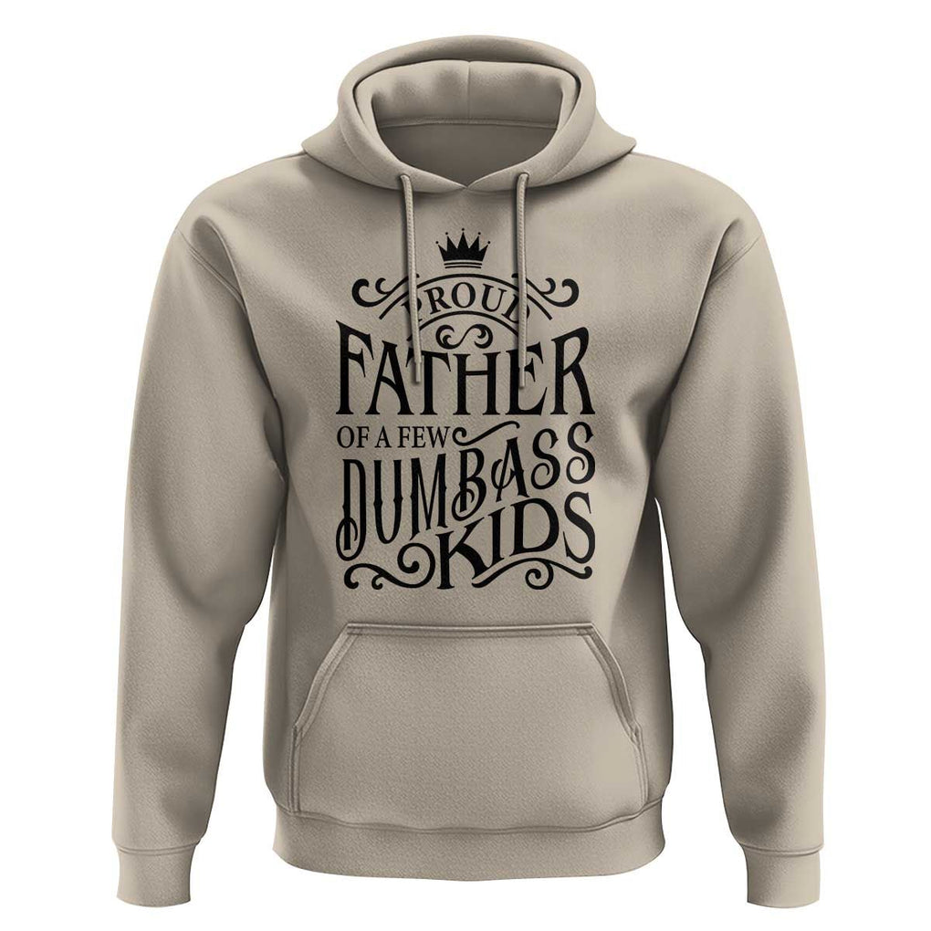 Proud Father Of A Few Dumbass Kid Hoodie Vintage Kid Crown Father's Day TS11 Sand Print Your Wear