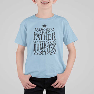 Proud Father Of A Few Dumbass Kid T Shirt For Kid Vintage Kid Crown Father's Day TS11 Light Blue Print Your Wear