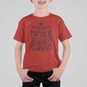 Proud Father Of A Few Dumbass Kid T Shirt For Kid Vintage Kid Crown Father's Day TS11 Red Print Your Wear