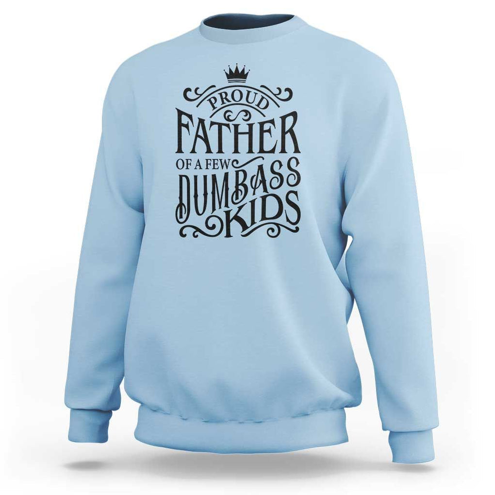Proud Father Of A Few Dumbass Kid Sweatshirt Vintage Kid Crown Father's Day TS11 Light Blue Print Your Wear