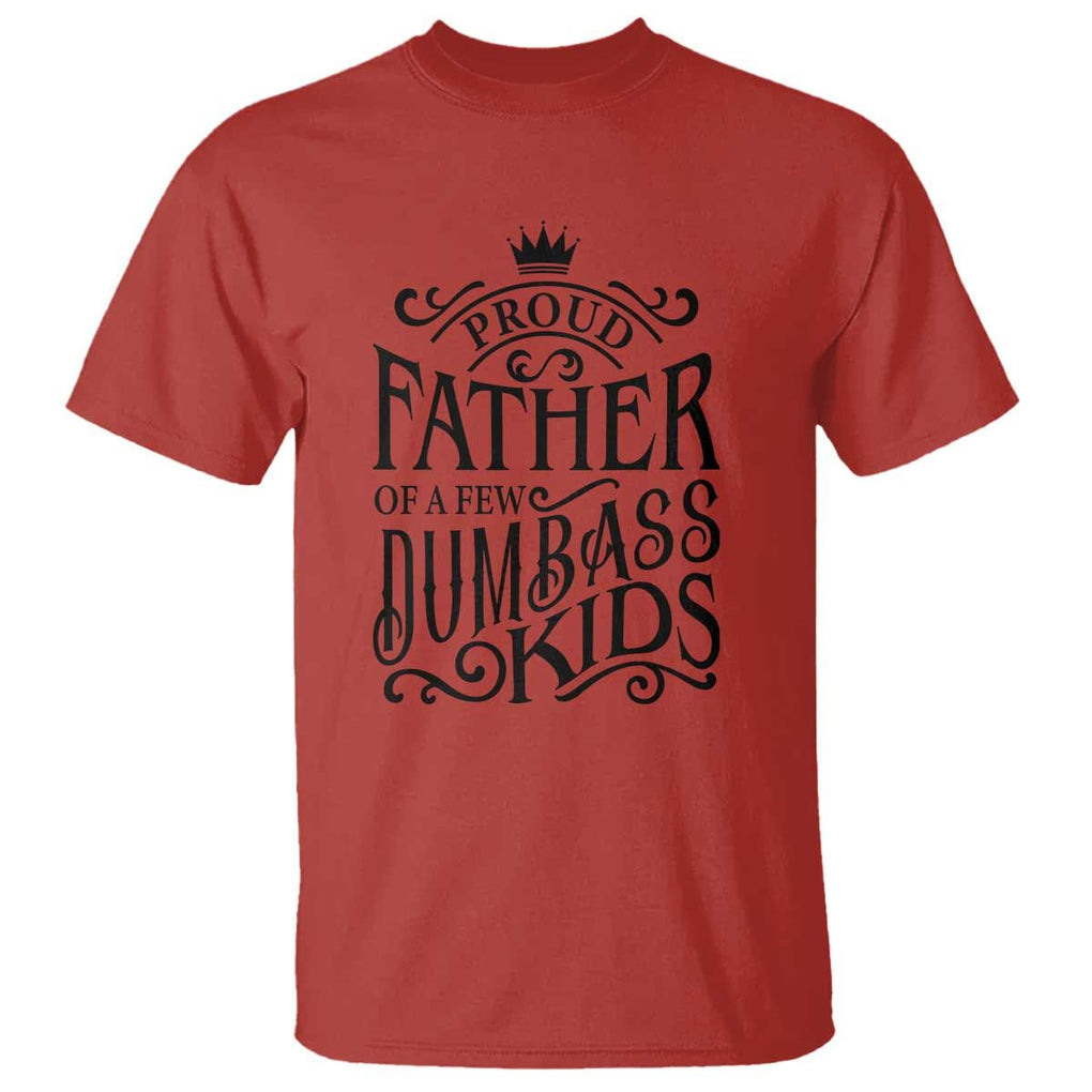 Proud Father Of A Few Dumbass Kid T Shirt Vintage Kid Crown Father's Day TS11 Red Print Your Wear