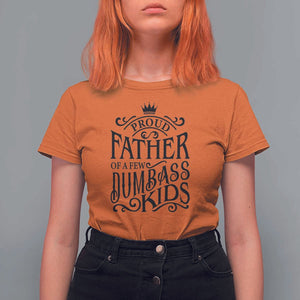 Proud Father Of A Few Dumbass Kid T Shirt For Women Vintage Kid Crown Father's Day TS11 Orange Print Your Wear