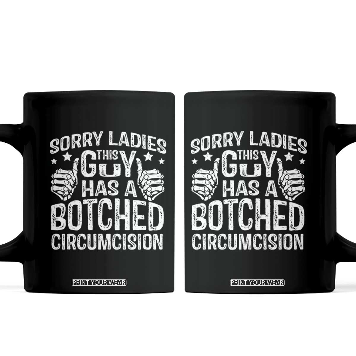 Funny Sorry Ladies This Guy Has A Botched Circumcision Coffee Mug TS11 Black Print Your Wear