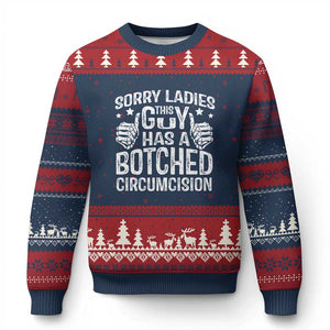 Funny Sorry Ladies This Guy Has A Botched Circumcision Ugly Christmas Sweater - Print Your Wear