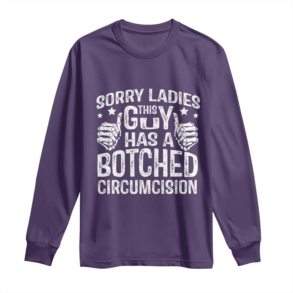 Funny Sorry Ladies This Guy Has A Botched Circumcision Long Sleeve Shirt TS11 Purple Print Your Wear