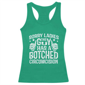 Funny Sorry Ladies This Guy Has A Botched Circumcision Racerback Tank Top TS11 Irish Green Print Your Wear