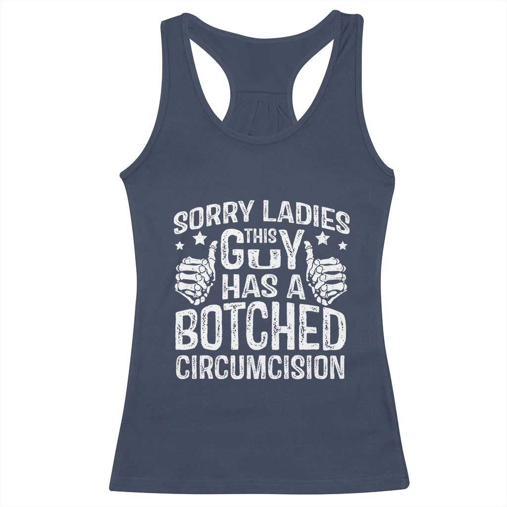 Funny Sorry Ladies This Guy Has A Botched Circumcision Racerback Tank Top TS11 Navy Print Your Wear