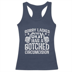 Funny Sorry Ladies This Guy Has A Botched Circumcision Racerback Tank Top TS11 Navy Print Your Wear