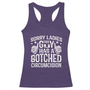 Funny Sorry Ladies This Guy Has A Botched Circumcision Racerback Tank Top TS11 Purple Print Your Wear