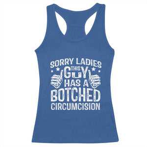 Funny Sorry Ladies This Guy Has A Botched Circumcision Racerback Tank Top TS11 Royal Blue Print Your Wear
