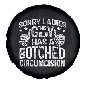 Funny Sorry Ladies This Guy Has A Botched Circumcision Spare Tire Cover TS11 Print Your Wear
