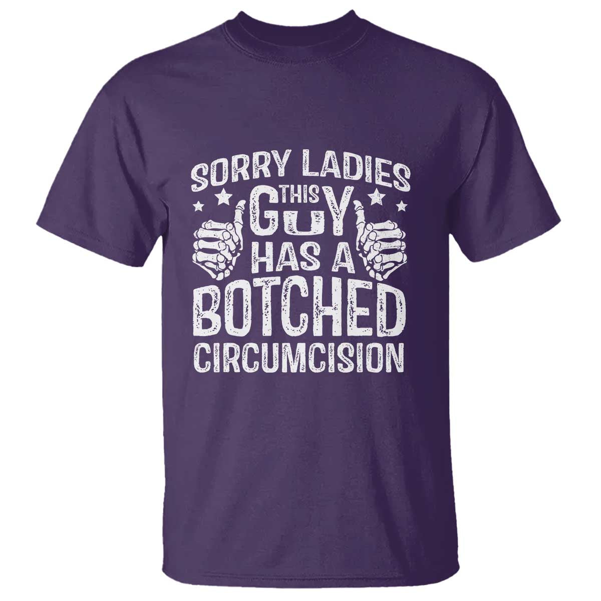 Funny Sorry Ladies This Guy Has A Botched Circumcision T Shirt TS11 Purple Print Your Wear