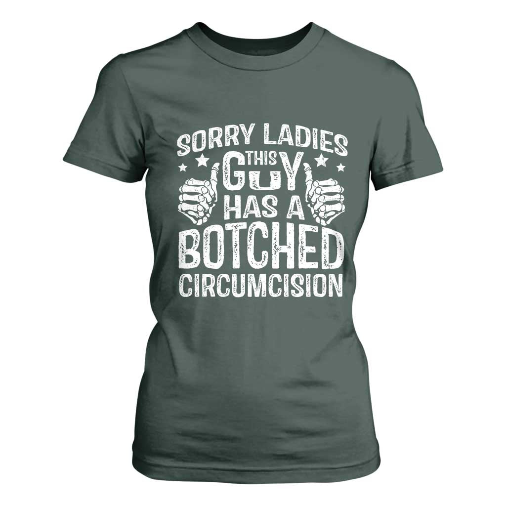 Funny Sorry Ladies This Guy Has A Botched Circumcision T Shirt For Women TS11 Dark Forest Green Print Your Wear