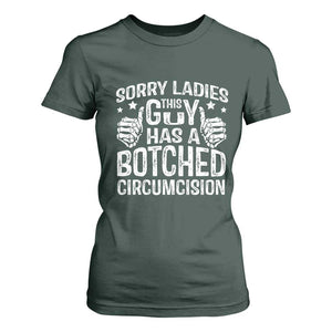 Funny Sorry Ladies This Guy Has A Botched Circumcision T Shirt For Women TS11 Dark Forest Green Print Your Wear