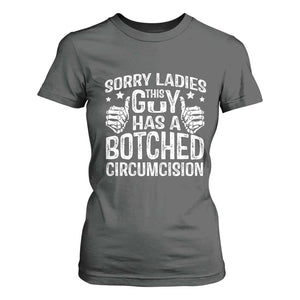 Funny Sorry Ladies This Guy Has A Botched Circumcision T Shirt For Women TS11 Dark Heather Print Your Wear