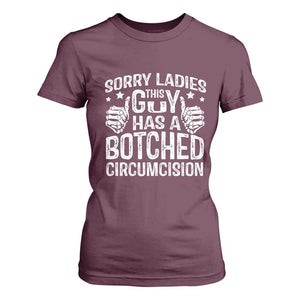 Funny Sorry Ladies This Guy Has A Botched Circumcision T Shirt For Women TS11 Maroon Print Your Wear