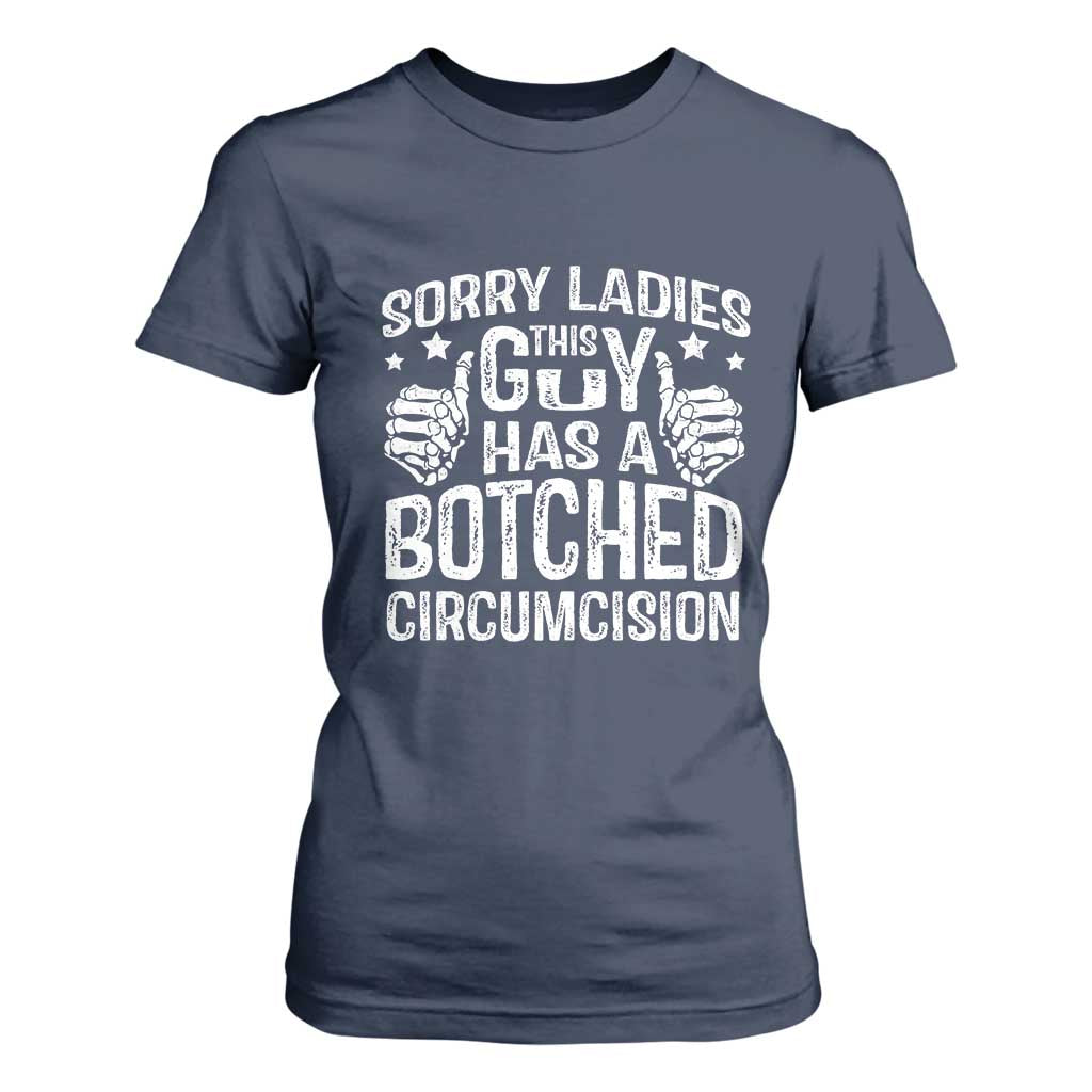 Funny Sorry Ladies This Guy Has A Botched Circumcision T Shirt For Women TS11 Navy Print Your Wear