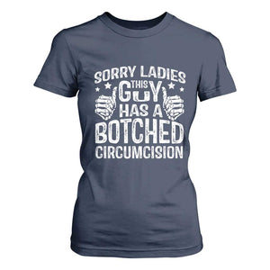 Funny Sorry Ladies This Guy Has A Botched Circumcision T Shirt For Women TS11 Navy Print Your Wear
