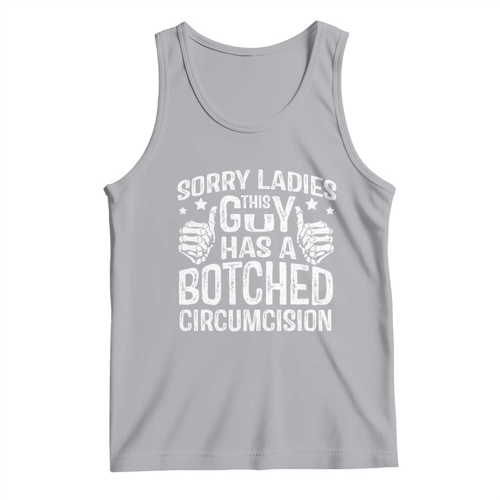 Funny Sorry Ladies This Guy Has A Botched Circumcision Tank Top TS11 Athletic Heather Print Your Wear