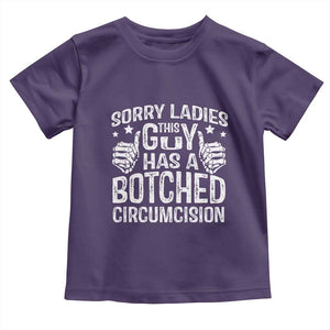 Funny Sorry Ladies This Guy Has A Botched Circumcision Toddler T Shirt TS11 Purple Print Your Wear