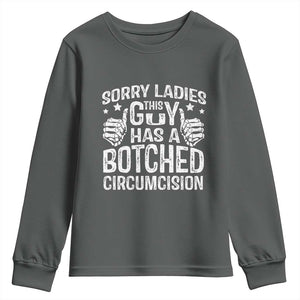 Funny Sorry Ladies This Guy Has A Botched Circumcision Youth Sweatshirt TS11 Dark Heather Print Your Wear