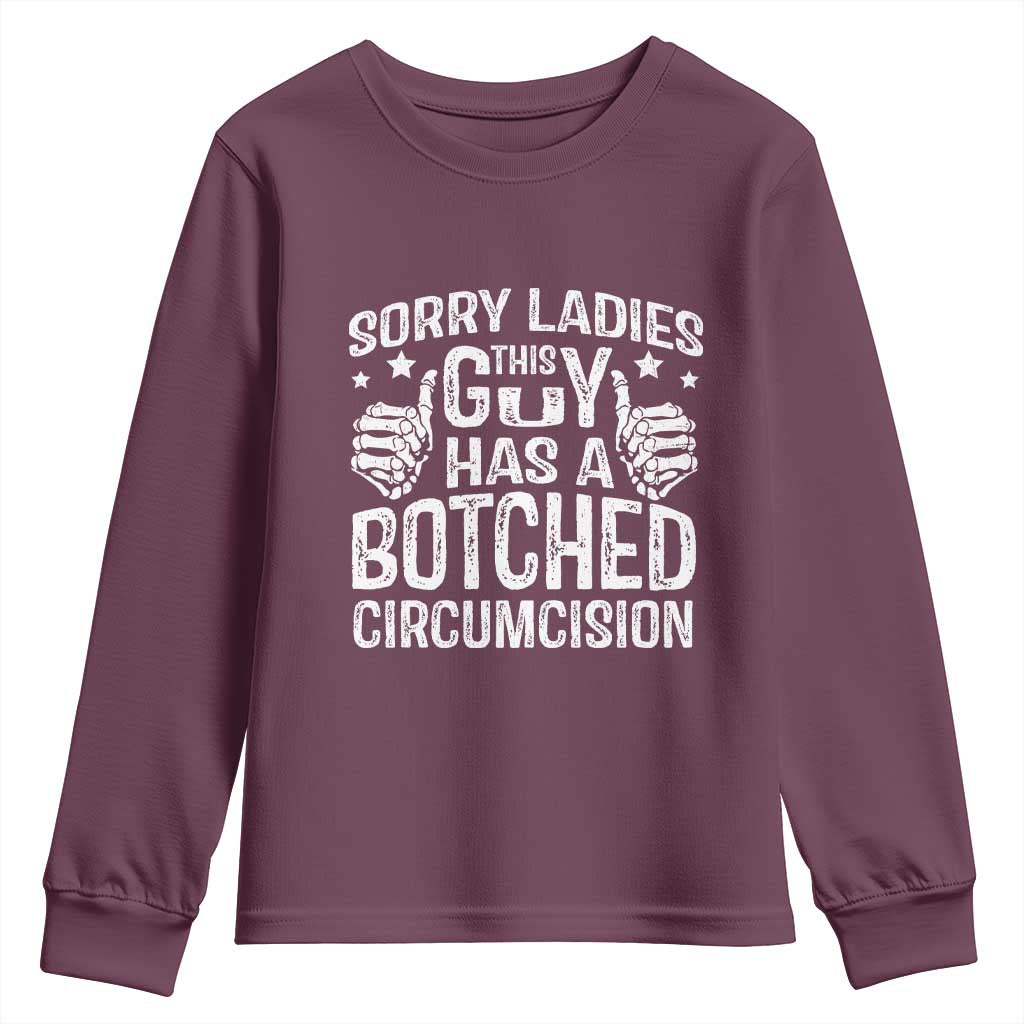 Funny Sorry Ladies This Guy Has A Botched Circumcision Youth Sweatshirt TS11 Maroon Print Your Wear