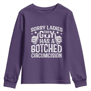 Funny Sorry Ladies This Guy Has A Botched Circumcision Youth Sweatshirt TS11 Purple Print Your Wear