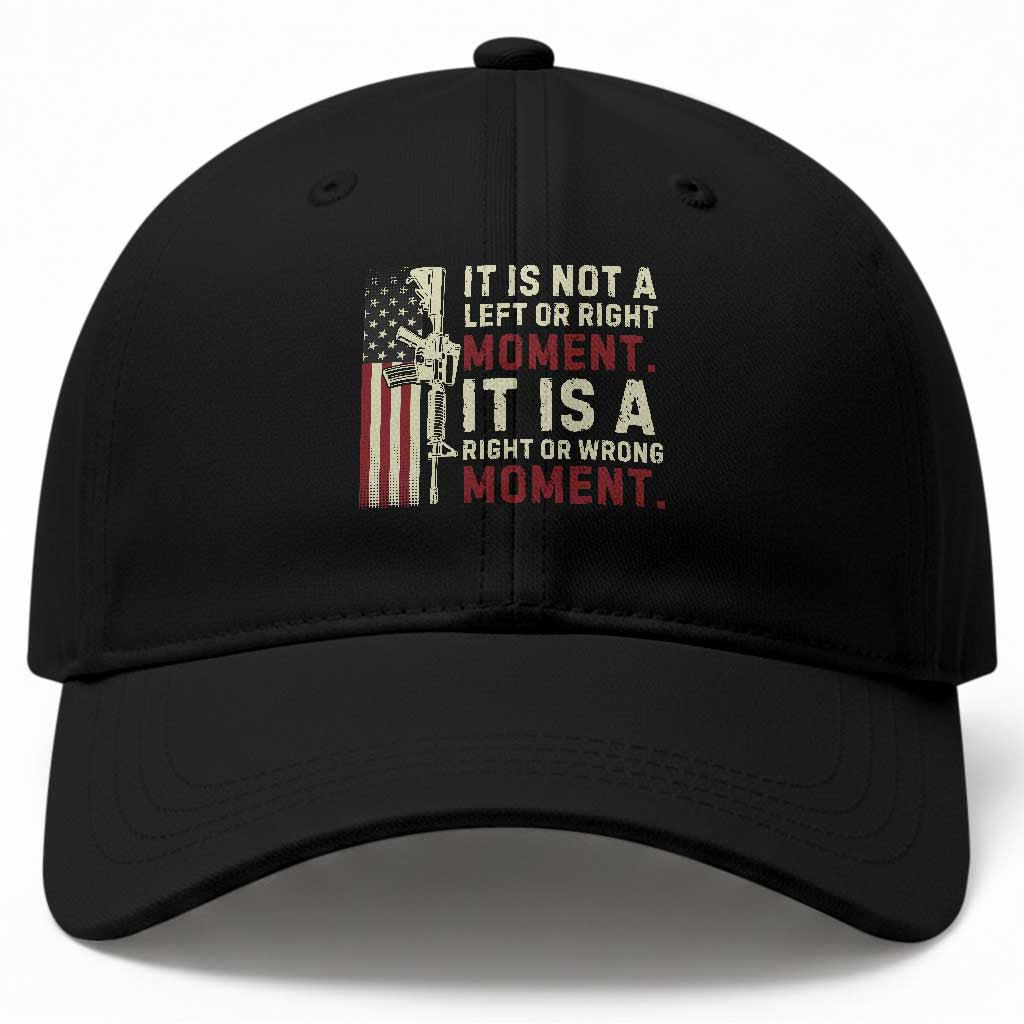 It Is Not A Left Or Right Moment It Is A Right Or Wrong Moment Baseball Cap American Flag TS11 Print Your Wear