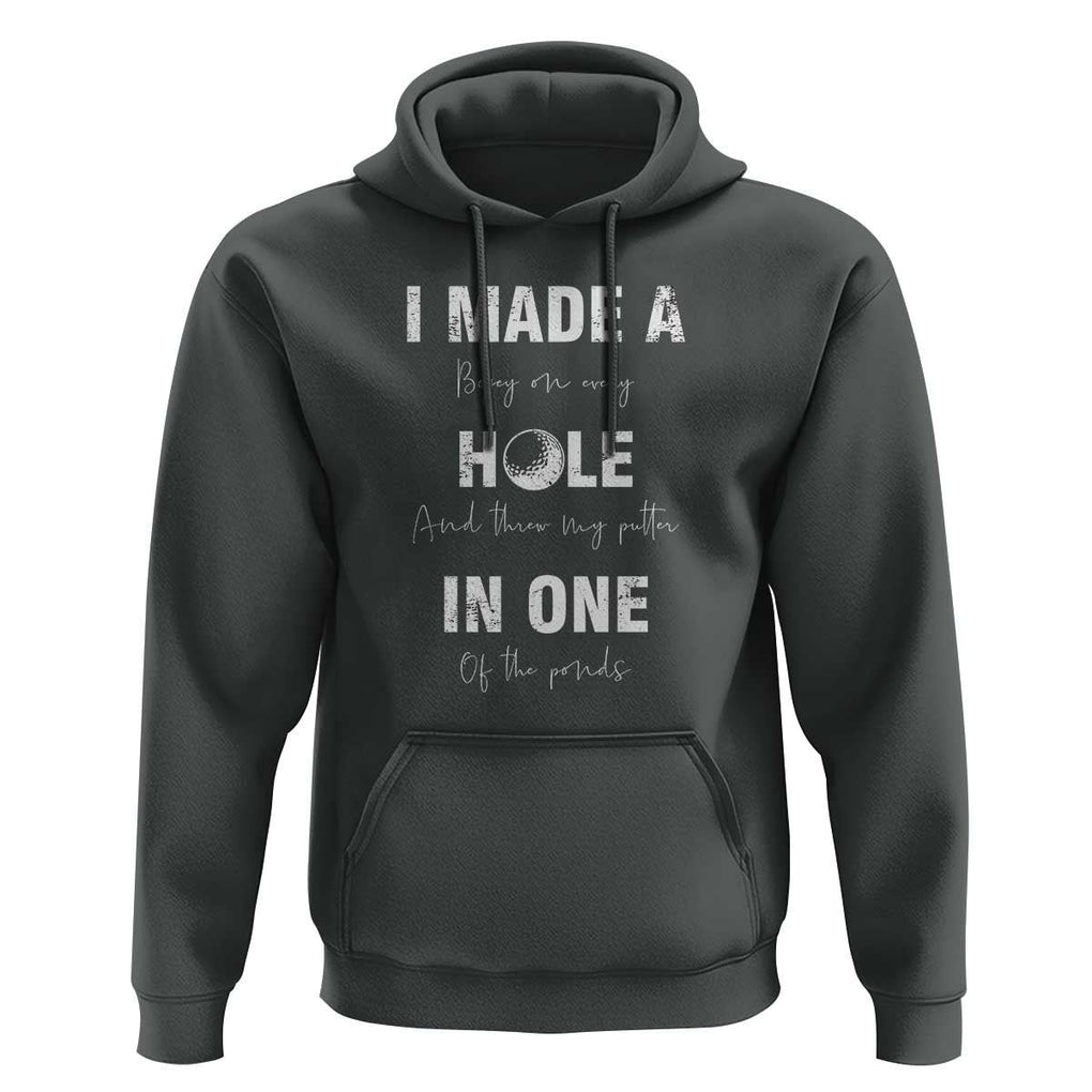 Funny Golf Hoodie I Made A Hole In One Ball TS11 Dark Heather Print Your Wear
