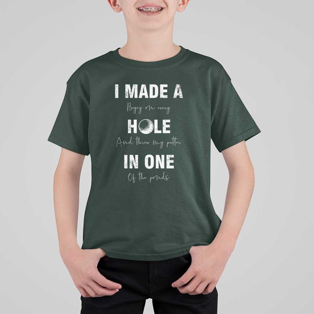 Funny Golf T Shirt For Kid I Made A Hole In One Ball TS11 Dark Forest Green Print Your Wear