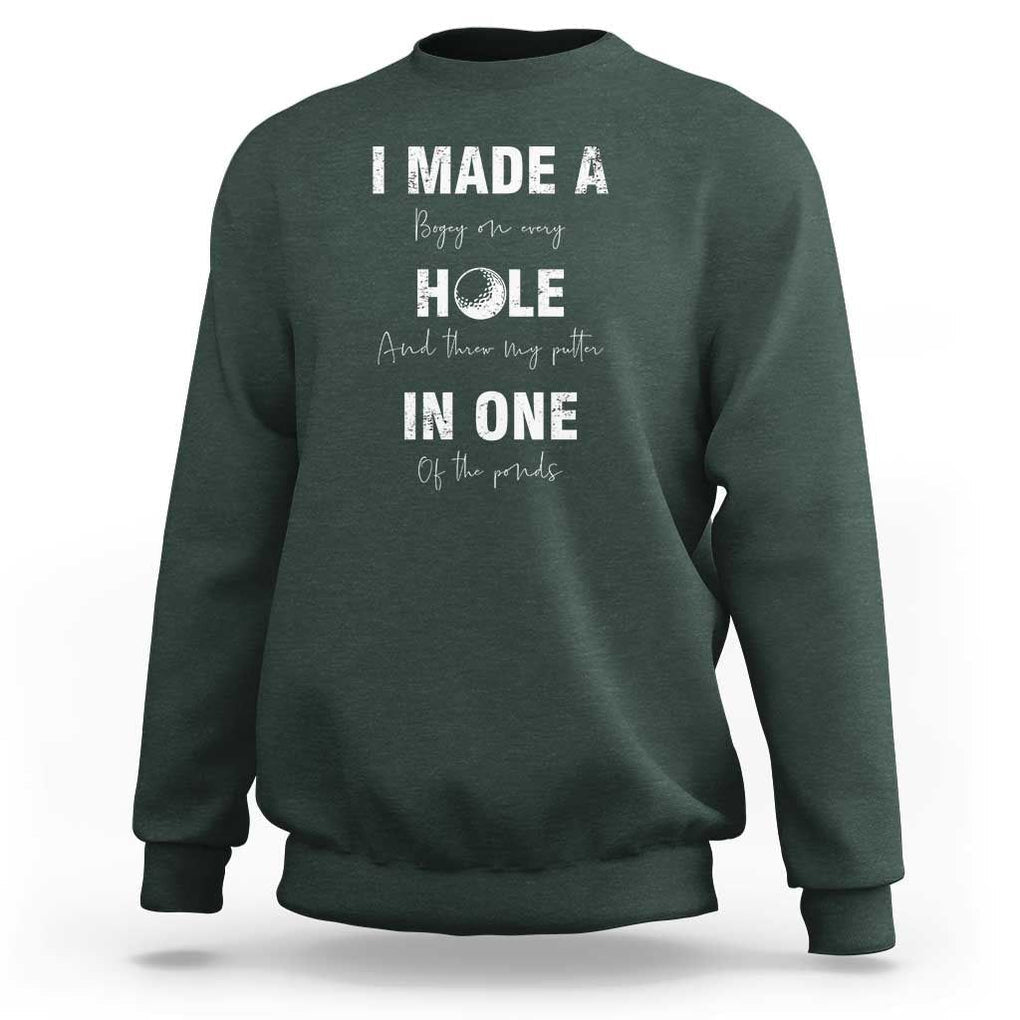 Funny Golf Sweatshirt I Made A Hole In One Ball TS11 Dark Forest Green Print Your Wear