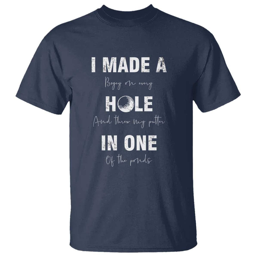 Funny Golf T Shirt I Made A Hole In One Ball TS11 Navy Print Your Wear