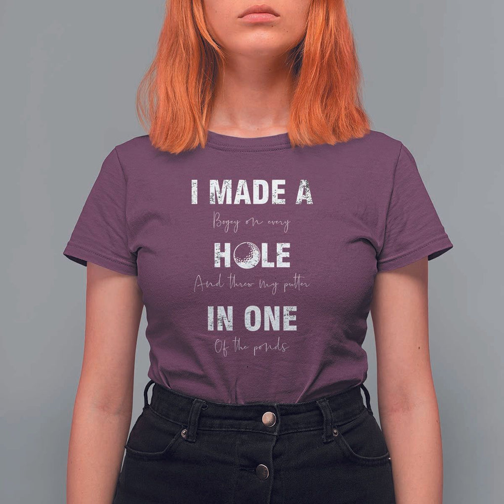 Funny Golf T Shirt For Women I Made A Hole In One Ball TS11 Maroon Print Your Wear