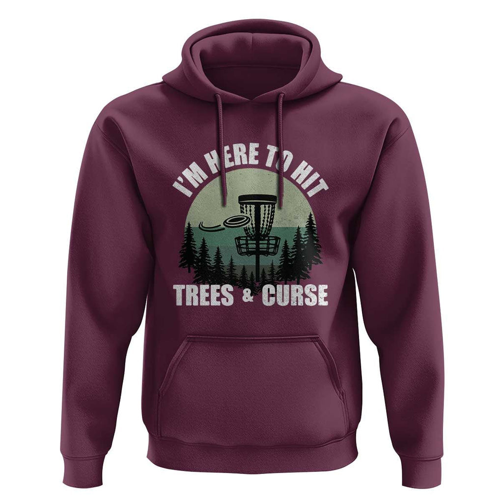 Funny Disc Golf Hoodie I'm Here To Hit Trees And Curse Vintage Retro Flying Target TS11 Maroon Print Your Wear