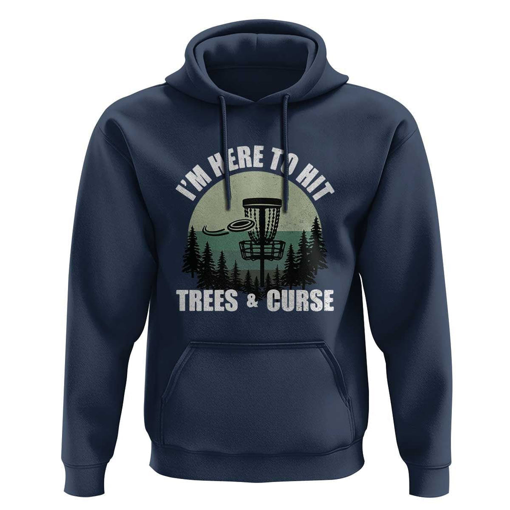 Funny Disc Golf Hoodie I'm Here To Hit Trees And Curse Vintage Retro Flying Target TS11 Navy Print Your Wear