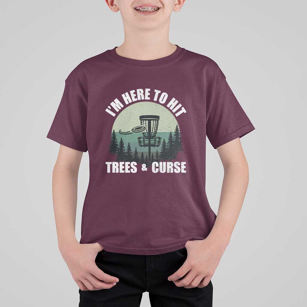 Funny Disc Golf T Shirt For Kid I'm Here To Hit Trees And Curse Vintage Retro Flying Target TS11 Maroon Print Your Wear