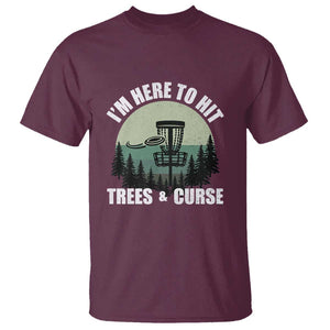 Funny Disc Golf T Shirt I'm Here To Hit Trees And Curse Vintage Retro Flying Target TS11 Maroon Print Your Wear