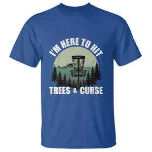 Funny Disc Golf T Shirt I'm Here To Hit Trees And Curse Vintage Retro Flying Target TS11 Royal Blue Print Your Wear