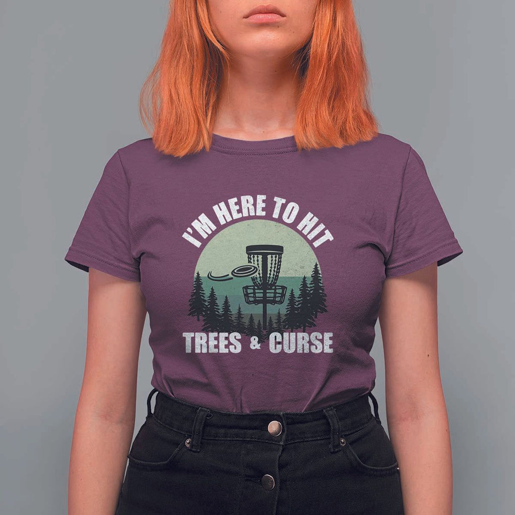 Funny Disc Golf T Shirt For Women I'm Here To Hit Trees And Curse Vintage Retro Flying Target TS11 Maroon Print Your Wear