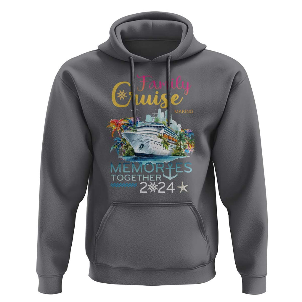 Family Cruise Hoodie Making Memories 2024 Summer Vacation Party Family Matching TS11 Charcoal Print Your Wear
